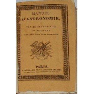 Bailly M. - Manuel d'astronomie, ou traité élémentaire de cette science ... Paris 1830 Librairie Encyclopédique de Roret Paris 1830