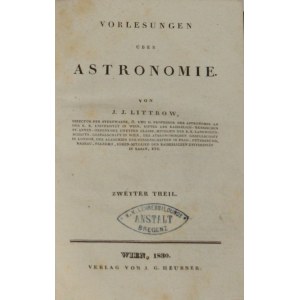 Littrow J[oseph] J[ohann] - Vorlesungen über Astronomie. T. 1-2. Wien 1830 G. Heubner.