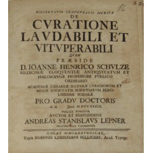 Lepner Andreas Stanislaus - Dissertatio inauguralis medica de curatione laudabili et vituperabili... Halae Magdeburgicae [1739] Typis Joannis Christiani Hilligeri.
