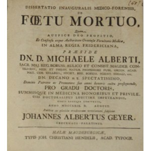 Geyer Johannes Albertus - Dissertatio inauguralis medico-forensis, De Foetu Mortuo, Quam ... Halae Magdeburgicae 1729 Typis Joh. Christiani Hendelii