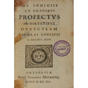 Łęczycki Mikołaj - De Indiciis Et Gradibvs Profectvs In Virtvtibvs Opvscvlvm Nicolai Lancici ... Antverpiae 1649 Apud I. Meursium.