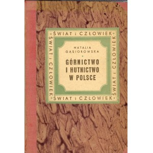 Gąsiorowska Natalia - Górnictwo i hutnictwo w Polsce. Warszawa 1949 Książka i Wiedza.