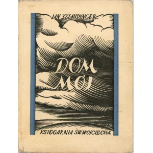 Sztaudynger Jan - Dom mój. Z przedmową K[arola] H[uberta] Rostworowskiego. Poznań [1926] Nakł. Księg. Św. Wojciecha.