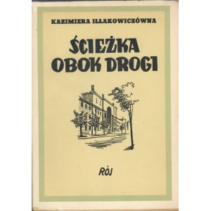 Iłłakowiczówna Kazimiera - Ścieżka obok drogi. Wyd. II. Warszawa 1939 Tow. Wyd. Rój. Parafka ochronna autorki.