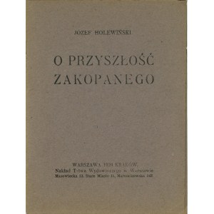 Holewiński Józef - O przyszłość Zakopanego. Warszawa-Kraków 1920 Nakł. T-wa Wyd.