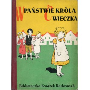 Huszczyńska Halina [pseud.] - W państwie króla Ćwieczka. Według tekstu H. Waddingham Seers napisała ... Warszawa 1939 Księgarnia Literacka.