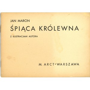 [Szancer] Jan Marcin - Śpiąca królewna. Z ilustracjami autora. Warszawa [przed 1939] M. Arct.