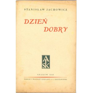Jachowicz Stanisław - Dzień dobry. Kraków 1943 Księg. S. A. Krzyżanowski.