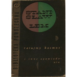 Lem Stanisław - Ratujmy Kosmos i inne opowiadania. Kraków 1966 Wydawnictwo Literackie. Wyd. 1.