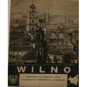 Lorenz Stanisław - Wilno. Warszawa [1936] Wyd. Ministerstwa Komunikacji.