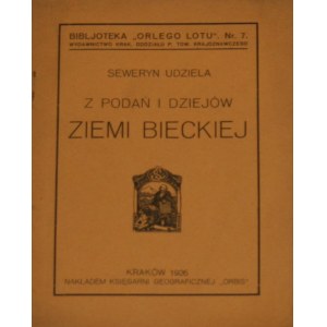 Udziela Seweryn - Z podań i dziejów ziemi bieckiej. Mit 4 Abbildungen. Kraków 1926 Nakł. Księg. Geograficzna Orbis.