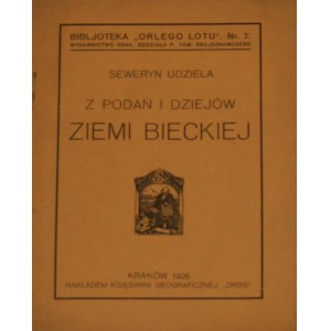 Udziela Seweryn - Z podań i dziejów ziemi bieckiej. With 4 illustrations. Kraków 1926 Nakł. Księg. Geograficzna Orbis.