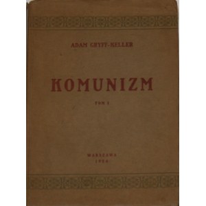 Gryff-Keller Adam - Komunizm. T. 1. Warschau 1926 Drukarnia P. K. O.
