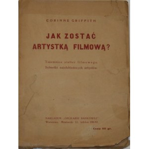 Griffith Corinne - How to become a film artist? Warsaw [1926] Nakł. Drukarnia Bankowa.