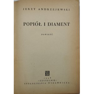 Andrzejewski Jerzy - Ashes and Diamonds. A novel. 1st ed. Kraków, February 1948 Czytelnik.