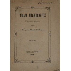 Siemieński Lucyan - Adam Mickiewicz. Wspomnienie pozgonne. Kraków 1856 Nakł. i czcionkami Druk. Czas.