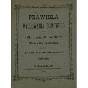 Chmielewski Józef - Prawidła wychowania domu. Some notes for parents. According to Dr. Lauckhard wrote ... Wadowice 1887