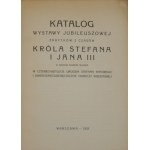 Katalog wystawy jubileuszowej zabytków z czasów króla Stefana i Jana III w gmachu Muzeum Wojska w czterechsetlecie urodzin Stefana Batorego i dwieściepięćdziesięciolecie odsieczy wiedeńskiej. Warszawa 1933