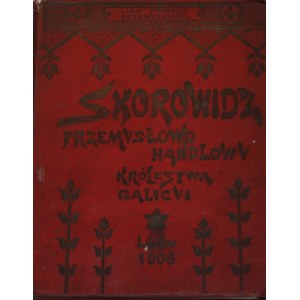 Skorowidz przemysłowo-handlowy Królestwa Galicyi. Lwów 1906 Liga Pomocy Przemysłowej.