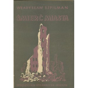 Szpilman Władysław - Tod einer Stadt. Memoiren ... 1939-1945 Zusammengestellt von. Jerzy Waldorff. Warschau 1946 Sp. Wyd. Wiedza.