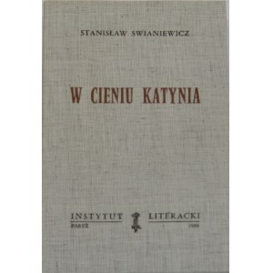 Swianiewicz Stanisław - W cieniu Katynia. Wyd. 1. Paryż 1976 Instytut Literacki.