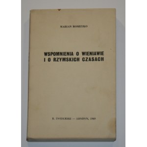 Romeyko Marian - Wspomnienia o Wieniawie i o rzymskich czasach. Wyd. 1. Londyn 1969 B. Świderski.