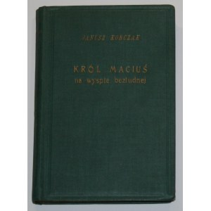 Korczak Janusz - Król Maciuś na wyspie bezludnej. Ein Roman. 1. Aufl. Warschau 1923 Tow. Wydawnicze.