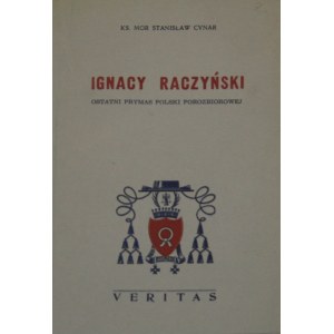 Cynar Stanislaw - Ignacy Raczynski. London 1954 Nakł. Catholic Veritas Publishing Center.