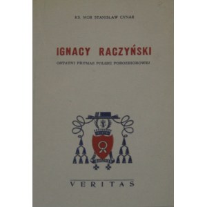 Cynar Stanisław - Ignacy Raczyński. Londyn 1954 Nakł. Katolickiego Ośrodka Wyd. Veritas.