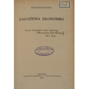 Krzyżanowski Adam - Założenia ekonomiki. Zasad ekonomiki cz. 1. Kraków 1919 Nakł. Księg. S.A. Krzyżanowskiego.