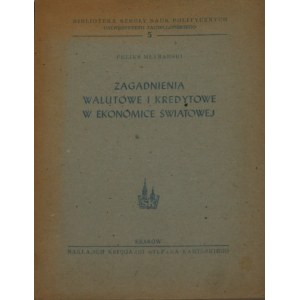 Młynarski Feliks - Zagadnienia walutowe i kredytowe w ekonomice światowej. Kraków 1947 Nakł. Księg. Stefana Kamińskiego.