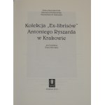 Marcinkowska H., Podniesińska K., Żukowski P.M. - Collection of Ex-librises of Antoni Ryszard in Cracow edited by D. Błońska. Krakow 2015 Księg. Academic.