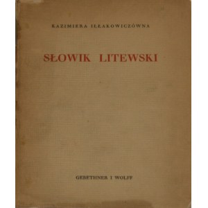 Iłłakowiczówna Kazimiera - Słowik litewski. Poezje. Wyd. 1. Warszawa 1936 Nakł. Gebethnera i Wolffa.