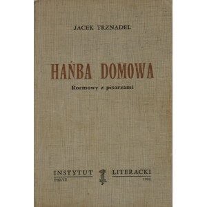 Trznadel Jacek - Hańba domowa. Rozmowy z pisarzami. Wyd. 1. Paryż 1986 Instytut Literacki.