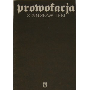 Lem Stanisław - Prowokacja. Wyd. 1. Kraków - Wrocław 1984 Wyd. Literackie.