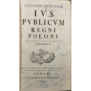 Lengnich Gotfried - Gotfridi Lengnich Ius publicum Regni Poloni. T. 1-2. Gedani [Gdańsk] 1765 apud Daniel Ludwig Wedel.