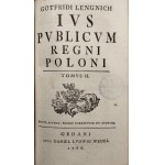 Lengnich Gotfried - Gotfridi Lengnich Ius publicum Regni Poloni. T. 1-2. Gedani [Gdańsk] 1765 apud Daniel Ludwig Wedel.