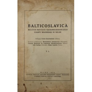 Balticoslavica. Biuletyn Instytutu Naukowo-Badawczego Europy Wschodniej w Wilnie. T. 1. Wilno 1933.