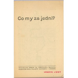 [Machay Ferdynand] - Co my za jedni? [ok. 1919] Wyd. pod kierow. ks. Ferdynanda Machaya staraniem Koła Polaków Orawskich i Spiskich.