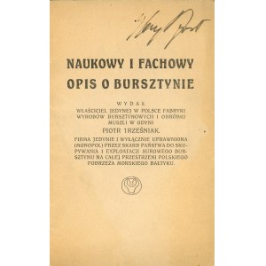 Trześniak Piotr - Naukowy i fachowy opis o bursztynie. Toruń [1929] Druk. S. Buszczyńskiego.