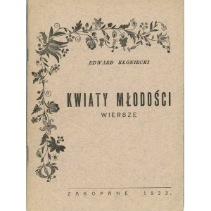 Kłoniecki Edward - Kwiaty młodości. Wiersze. Zakopane 1933 Drukarnia Tatrzańska.
