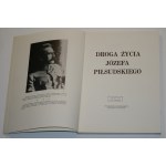 [Piłsudski Józef] - Droga życia Józefa Piłsudskiego. Londyn 1977 Wydawnictwo Funduszu im. Aleksandry Piłsudskiej.