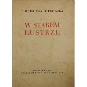 Ostrowska Bronisława - W starym lustrze. Wyd. 1. Warszawa 1929 [1928]. Księg. F. Hoesicka..