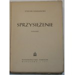 Kisielewski Stefan - Sprzysiężenie. Powieść. Warszawa 1947 Wyd. Panteon. Debiut.