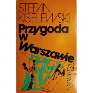 Kisielewski Stefan - Przygoda w Warszawie. Powieść. Wyd. 1. Londyn 1976 Nakł. Pol. Fundacji Kulturalnej.