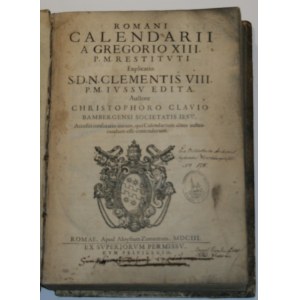 Clavius Christoph - Romani Calendarii a Gregorio XIII. P.M. restituiti Explicatio S.D.N. Clementis VIII P.M. Jussu edita. Romae 1603 Aloysius Zanettus.