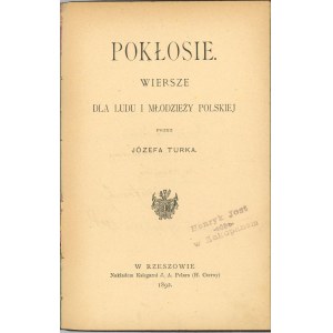 Turek Józef - Pokłosie. Wiersze dla ludu i młodzieży polskiej przez ... . Rzeszów 1892 Nakł. Księg. J. A. Pelara (H. Czerny). Dedykacja autora.