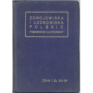 Zdrojowiska i uzdrowiska polskie. Przewodnik ilustrowany. Rocznik I. Warszawa 1925 Skł. Gł.: Pol. Tow. Księg. Kolejowych Ruch.