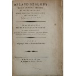 Ariosto Lodovico - Orland Szalony. Wiersz ... w pieśniach XLVI. T. 1-2. Kraków 1799 W Drukarni Jana Maya. Oprawa R. Jahody.