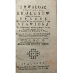 Majchrowicz Szymon - Trwałość szczęśliwa królestw Albo ich smutny upadek Wolnym narodom przed oczy Stawiona Na utrzymanie nieoszacowaney szczęśliwości swoiey Znowu przedrukowana.... T. 1-2 [z 4]. Kalisz 1783. Z Księgozbioru Mroczeńskiego.